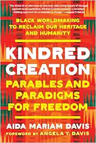 Kindred Creation: Parables and Paradigms for Freedom–Black worldmaking to reclaim our heritage and humanity (EPUB)