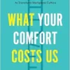What Your Comfort Costs Us: How Women of Color Reimagine Leadership to Transform Workplace Culture (EPUB) What Your Comfort Costs Us: How Women of Color Reimagine Leadership to Transform Workplace Culture (EPUB)