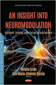 An Insight Into Neuromodulation: Current Trends and Future Challenges (PDF) An Insight Into Neuromodulation: Current Trends and Future Challenges (PDF)