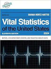 Vital Statistics of the United States 2024: Births, Life Expectancy, Death, and Selected Health Data (U.S. DataBook Series), 11th Edition (PDF)