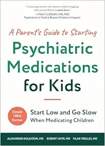 A Parent’s Guide to Starting Psychiatric Medications for Kids: Start Low and Go Slow (EPUB)