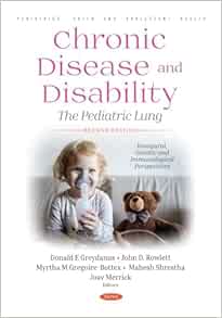 Chronic Disease and Disability: The Pediatric Lung, 2nd Edition. Inaugural, Genetic and Immunological Perspectives (PDF) Chronic Disease and Disability: The Pediatric Lung, 2nd Edition. Inaugural, Genetic and Immunological Perspectives (PDF)