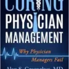 Curing Physician Management: Why Physician Managers Fail (EPUB)
