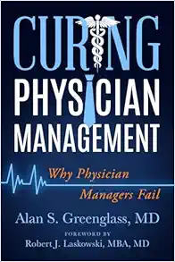 Curing Physician Management: Why Physician Managers Fail (EPUB)