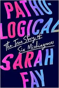 Pathological: The True Story of Six Misdiagnoses (EPUB) Pathological: The True Story of Six Misdiagnoses (EPUB)