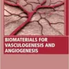 Biomaterials for Vasculogenesis and Angiogenesis (Woodhead Publishing Series in Biomaterials) (EPUB) Biomaterials for Vasculogenesis and Angiogenesis (Woodhead Publishing Series in Biomaterials) (EPUB)