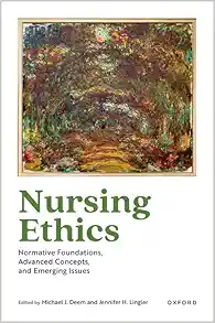 Nursing Ethics: Normative Foundations, Advanced Concepts, and Emerging Issues (EPUB) Nursing Ethics: Normative Foundations, Advanced Concepts, and Emerging Issues (EPUB)