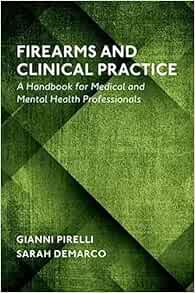 Firearms and Clinical
Practice: A Handbook for Medical and Mental Health Professionals (EPUB)