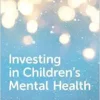 Investing in Children’s Mental Health (PDF )