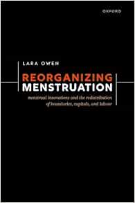 Reorganizing Menstruation: Menstrual Innovations and the Redistribution of Boundaries, Capitals, and Labour (PDF ) Reorganizing Menstruation: Menstrual Innovations and the Redistribution of Boundaries, Capitals, and Labour (PDF )