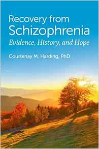 Recovery from Schizophrenia: Evidence, History, and Hope (EPUB) Recovery from Schizophrenia: Evidence, History, and Hope (EPUB)