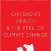 Children’s Health and the
Peril of Climate Change (PDF) Children’s Health and the
Peril of Climate Change (PDF)