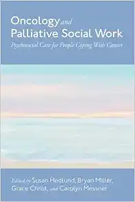 Oncology and Palliative Social Work: Psychosocial Care for People Coping With Cancer (PDF ) Oncology and Palliative Social Work: Psychosocial Care for People Coping With Cancer (PDF )