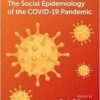 The Social Epidemiology of the
COVID-19 Pandemic (EPUB)