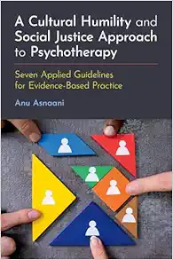 A Cultural Humility and Social
Justice Approach to Psychotherapy: Seven Applied Guidelines for
Evidence-Based Practice (EPUB)