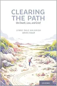 Clearing the Path: On Death,
Loss, and Grief (PDF)