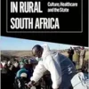 Covid and Custom in Rural South Africa: Culture, Healthcare and the State (African Arguments) (EPUB)