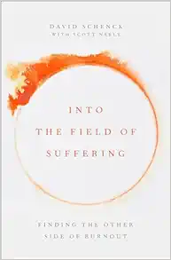 Into the Field of Suffering: Finding the Other Side of Burnout, 2nd Edition (PDF )