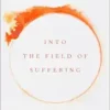 Into the Field of Suffering: Finding the Other Side of Burnout, 2nd Edition (EPUB)