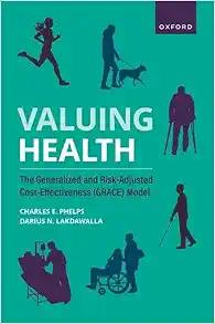 Valuing Health: The Generalized and Risk-Adjusted Cost-Effectiveness (GRACE) Model (EPUB) Valuing Health: The Generalized and Risk-Adjusted Cost-Effectiveness (GRACE) Model (EPUB)
