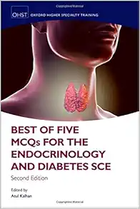 Best of Five MCQs for the
Endocrinology and Diabetes SCE (Oxford Higher Specialty Training), 2nd
Edition (EPUB)