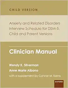 Anxiety and Related Disorders
Interview Schedule for DSM-5, Child and Parent Version: Clinician Manual
(PROGRAMS THAT WORK) (EPUB)