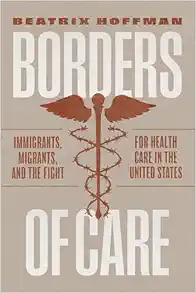 Borders of Care: Immigrants, Migrants, and the Fight for Health Care in the United States (EPUB)
