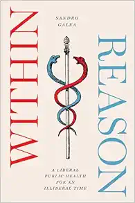 Within Reason: A Liberal Public Health for an Illiberal Time (EPUB) Within Reason: A Liberal Public Health for an Illiberal Time (EPUB)