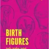 Birth Figures: Early Modern Prints and the Pregnant Body (EPUB) Birth Figures: Early Modern Prints and the Pregnant Body (EPUB)