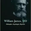 William James, MD: Philosopher, Psychologist, Physician (PDF)