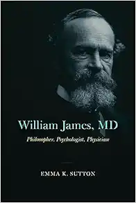 William James, MD: Philosopher, Psychologist, Physician (PDF)