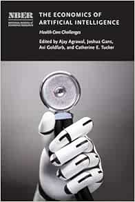 The Economics of Artificial Intelligence: Health Care Challenges (National Bureau of Economic Research Conference Report) (PDF)