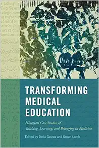 Transforming Medical Education: Historical Case Studies of Teaching, Learning, and Belonging in Medicine (Volume 58) (McGill-Queen’s Associated … the History of Medicine, Health, and Society) (EPUB) Transforming Medical Education: Historical Case Studies of Teaching, Learning, and Belonging in Medicine (Volume 58) (McGill-Queen’s Associated … the History of Medicine, Health, and Society) (EPUB)