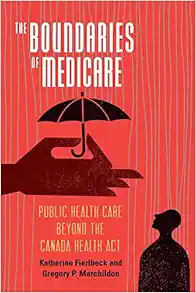 The Boundaries of Medicare: Public Health Care Beyond the Canada Health Act (Volume 61) (McGill-Queen’s Associated Medical Services Studies in the History of Medicine, Health, and Society) (EPUB)