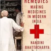 Disparate Remedies: Making Medicines in Modern India (Volume 7) (Intoxicating Histories) (PDF)