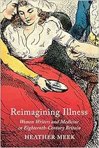 Reimagining Illness: Women Writers and Medicine in Eighteenth-Century Britain (McGill-Queen’s Associated Medical Services Studies in the History of Medicine, Health, and Society) (EPUB)