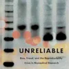 Unreliable: Bias, Fraud, and the Reproducibility Crisis in Biomedical Research (PDF)