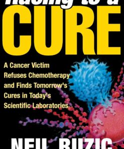 Racing to a Cure: A Cancer Victim Refuses Chemotherapy and Finds Tomorrow’s Cures in Today’s Scientific Laboratories (PDF)