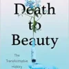 Death to Beauty: The Transformative History of Botox (EPUB)