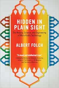 Hidden in Plain Sight: The History, Science, and Engineering of Microfluidic Technology (EPUB)
