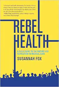 Rebel Health: A Field Guide to the Patient-Led Revolution in Medical Care (EPUB)