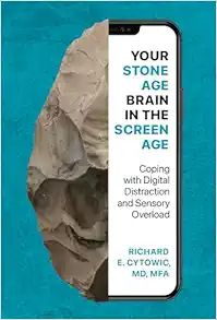 Your Stone Age Brain in the Screen Age: Coping with Digital Distraction and Sensory Overload (EPUB)