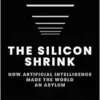 The Silicon Shrink: How Artificial Intelligence Made the World an Asylum (EPUB)