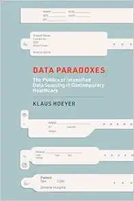 Data Paradoxes: The Politics of Intensified Data Sourcing in Contemporary Healthcare (Infrastructures) (EPUB)