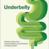 Underbelly: Childhood Diarrhea and the Hidden Local Realities of Global Health (EPUB) Underbelly: Childhood Diarrhea and the Hidden Local Realities of Global Health (EPUB)