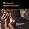 Murder and Madness on Trial: A Tale of True Crime from Early Modern Bologna (Interactions in the Early Modern Age) (EPUB)