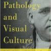 Pathology and Visual Culture: The Scientific Artworks of Dr. Jean-martin Charcot and the Salpêtrière School (PDF)
