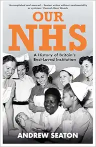 Our NHS: A History of Britain’s Best Loved Institution (EPUB)