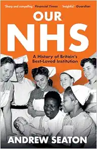 Our NHS: A History of Britain’s Best Loved Institution (PDF )