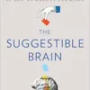 The Suggestible Brain: The Science and Magic of How We Make Up Our Minds (EPUB) The Suggestible Brain: The Science and Magic of How We Make Up Our Minds (EPUB)